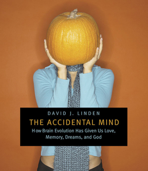 Paperback The Accidental Mind: How Brain Evolution Has Given Us Love, Memory, Dreams, and God Book
