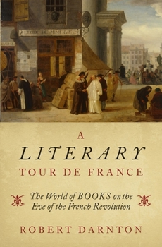 A Literary Tour De France: The World of Books on the Eve of the French Revolution (Chinese Edition) - Book  of the France and Culture