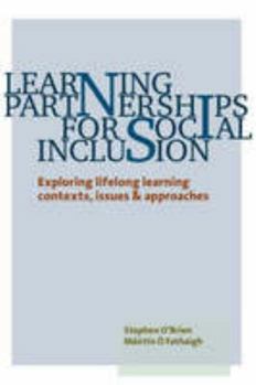 Paperback Learning Partnerships for Social Inclusion: Exploring Lifelong Learning Contexts, Issues & Approaches Book