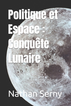 Politique et Espace : Conquête Lunaire (French Edition)