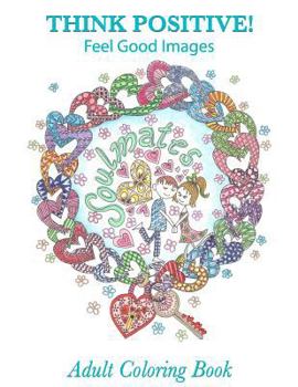 Paperback Adult Coloring Book: Think Positive!: Feel Good Images Book