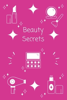 Beauty Secrets: Notizbuch - Notebook - Insgesamt 135 Seiten - Liniert - Ma�e ca. DIN A5