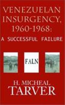 Paperback Venezuelan Insurgency, 1960-1968: A Successful Failure Book