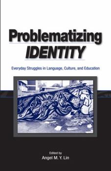Hardcover Problematizing Identity: Everyday Struggles in Language, Culture, and Education Book