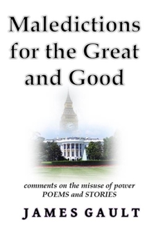 Paperback Maledictions for the Great and Good: Comments on the abuse of power - an anthology of poems and stories Book