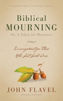Paperback Biblical Mourning: Encouragement for Those Who Lost Loved Ones Book