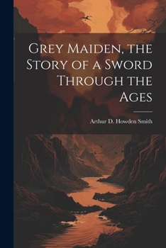 Paperback Grey Maiden, the Story of a Sword Through the Ages Book