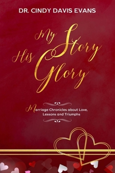 Paperback My Story His Glory: Marriage Chronicle about love, lessons and Triumphs Book