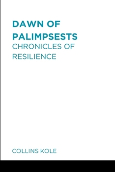 Paperback Dawn of Palimpsests: Chronicles of Resilience Book