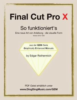 Paperback Final Cut Pro X - So funktioniert's: Eine neu Art von Anleitung - die visuelle Form [German] Book