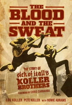 Paperback The Blood and the Sweat: The Story of Sick of It All's Koller Brothers Book