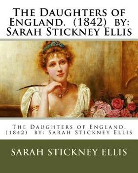 Paperback The Daughters of England. (1842) by: Sarah Stickney Ellis Book