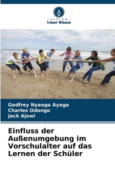 Einfluss der Außenumgebung im Vorschulalter auf das Lernen der Schüler (German Edition)