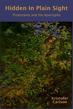 Paperback Hidden in Plain Sight: Protestants and the Apocrypha Book