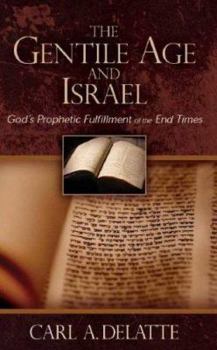 Paperback The Gentile Age and Israel: God's Prophetic Fulfillment of the End Times Book