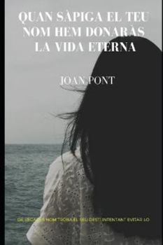 Paperback Quan sàpiga el teu nom hem donaràs la vida eterna [Catalan] Book