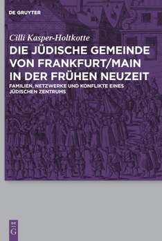 Hardcover Die jüdische Gemeinde von Frankfurt/Main in der Frühen Neuzeit [German] Book