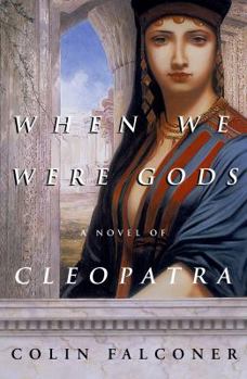 Hardcover When We Were Gods: A Novel of Cleopatra Book