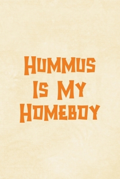 Paperback Hummus Is My Homeboy: All Purpose 6x9 Blank Lined Notebook Journal Way Better Than A Card Trendy Unique Gift Cream Texture Hummus Book