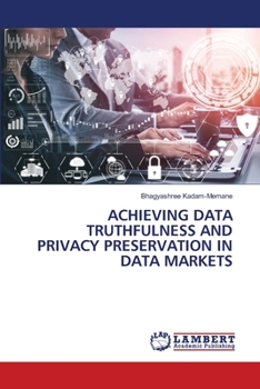 Paperback Achieving Data Truthfulness and Privacy Preservation in Data Markets Book