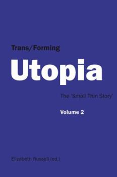 Paperback Trans/Forming Utopia - Volume II: The 'Small Thin Story' Book