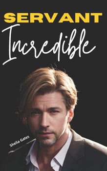 Paperback Incredible Servant: An Urban Fantasy Adventure Romance (Incredible Servant Book 13) Book