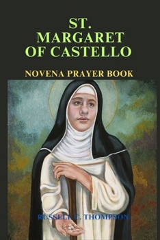 Paperback St. Margaret of Castello Novena Prayer: A Novena of Miracles and Devotion: Patroness of the Downtrodden, Crippled and the Poor Book