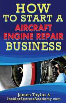 Paperback How to Start an Aircraft Engine Repair Business Book