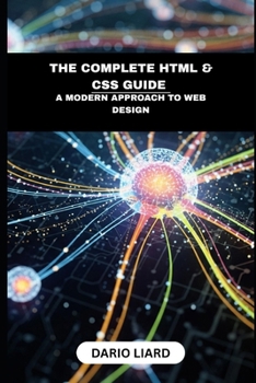 Paperback The Complete HTML & CSS Guide: A Modern Approach To Web Design Book