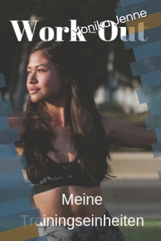 Work-Out, Meine Trainingseinheiten