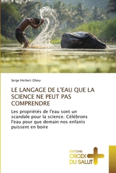 Paperback Le Langage de l'Eau Que La Science Ne Peut Pas Comprendre [French] Book