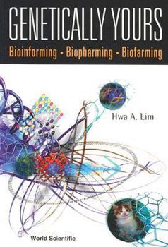 Paperback Genetically Yours: Bioinforming, Biopharming and Biofarming Book