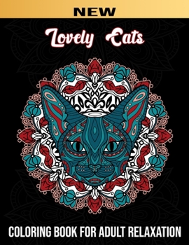 Lovely Cats: Realistic Adult Coloring book (Stoner) 50 Beautiful Designs Cats Lovers for Relaxation Fun and Stress Relieving Patterns Kittens for ... women wife friend girlfriend mom dad and kids