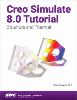 Paperback Creo Simulate 8.0 Tutorial: Structure and Thermal Book