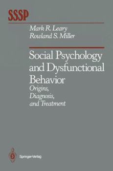 Hardcover Social Psychology and Dysfunctional Behavior: Origins, Diagnosis, and Treatment (Springer Series in Social Psychology) Book