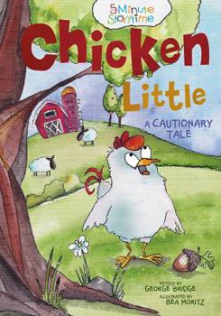 Hardcover Chicken Little: A Cautionary Tale (5 Minute Storytime) Book