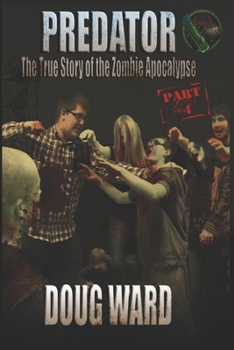 Paperback Predator; The True Story of the Zombie Apocalypse Part 4 Book