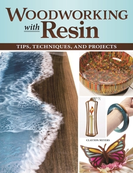 Paperback Woodworking with Resin: Tips, Techniques, and Projects Book