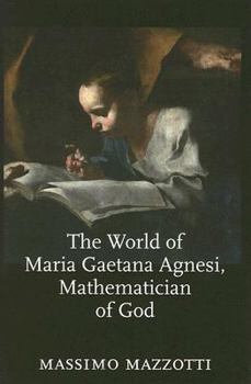 Hardcover The World of Maria Gaetana Agnesi, Mathematician of God Book