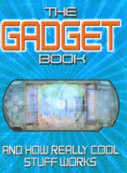 Hardcover The Gadget Book: And How Really Cool Stuff Works Book