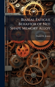 Hardcover Biaxial Fatigue Behavior of Niti Shape Memory Alloy Book