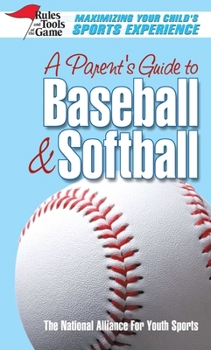 Mass Market Paperback A Parent's Guide to Baseball & Softball: Maxmizing Your Child's Sports Experience Book