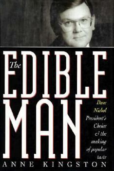 Hardcover The Edible Man: Dave Nichol, President's Choice & the Making of Popular Taste Book