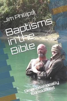 Paperback Baptisms in the Bible: Dispensationally Considered Book