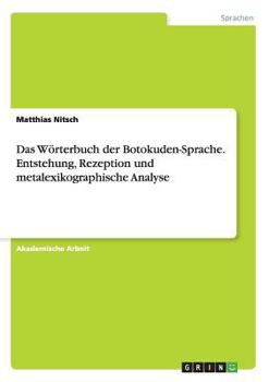 Paperback Das Wörterbuch der Botokuden-Sprache. Entstehung, Rezeption und metalexikographische Analyse [German] Book