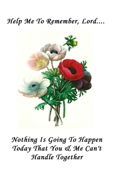 Help Me To Remember Lord: Flower Bouquet Journal 120 Lined Pages