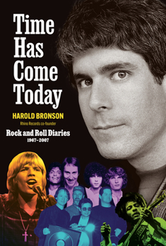 Hardcover Time Has Come Today: Rock and Roll Diaries 1967 - 2007 Book