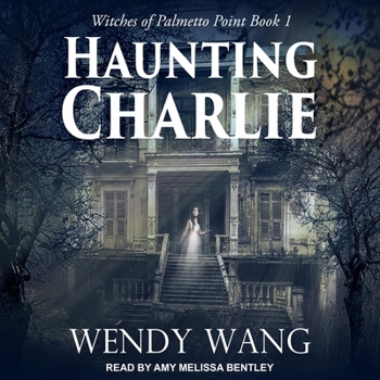 Haunting Charlie - Book #1 of the Witches of Palmetto Point