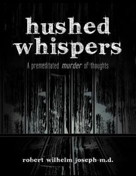 Paperback Hushed Whispers: A Premeditated Murder of Thoughts Book