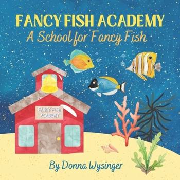 Paperback Fancy Fish Academy: A School for Fancy Fish: A Book About Kindness and Positive Encouragement Book